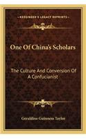 One of China's Scholars: The Culture and Conversion of a Confucianist