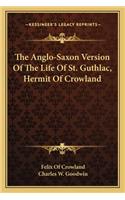 Anglo-Saxon Version of the Life of St. Guthlac, Hermit of Crowland