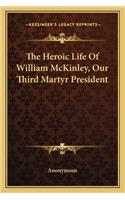 Heroic Life of William McKinley, Our Third Martyr President