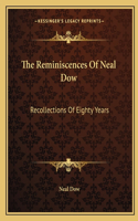 The Reminiscences of Neal Dow