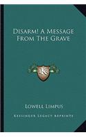 Disarm! A Message From The Grave
