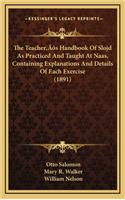 Teacher's Handbook Of Slojd As Practiced And Taught At Naas, Containing Explanations And Details Of Each Exercise (1891)