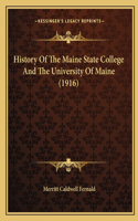 History Of The Maine State College And The University Of Maine (1916)