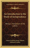 An Introduction to the Study of Jurisprudence: Being a Translation of the (1855)