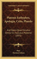 Platonis Euthyphro, Apologia, Crito, Phaedo