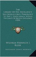 The Library of His Excellency Sir George Grey, Philology: V1, Part 1, South Africa, Within the Limits of British Influence (1858)