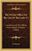 The Divine Office For The Use Of The Laity V1