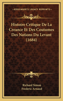Histoire Critique De La Creance Et Des Coutumes Des Nations Du Levant (1684)
