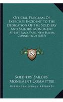 Official Program Of Exercises Incident To The Dedication Of The Soldiers' And Sailors' Monument: At East Rock Park, New Haven, Connecticut (1887)
