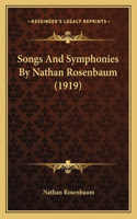 Songs And Symphonies By Nathan Rosenbaum (1919)