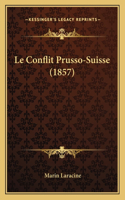 Le Conflit Prusso-Suisse (1857): (French)