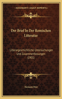 Brief In Der Romischen Litteratur: Litterargeschichtliche Untersuchungen Und Zusammenfassungen (1901)