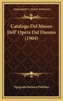 Catalogo Del Museo Dell' Opera Del Duomo (1904)