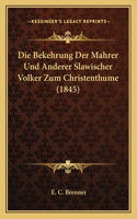 Die Bekehrung Der Mahrer Und Anderer Slawischer Volker Zum Christenthume (1845)