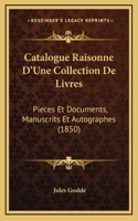 Catalogue Raisonne D'Une Collection De Livres