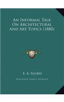 An Informal Talk On Architectural And Art Topics (1880)