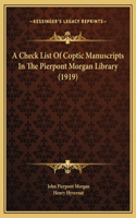 A Check List Of Coptic Manuscripts In The Pierpont Morgan Library (1919)