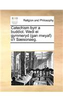 Catechism byrr a buddiol. Wedi ei gymmeryd (gan mwyaf) o'r Saesonaeg.