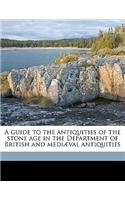 A Guide to the Antiquities of the Stone Age in the Department of British and Mediæval Antiquities