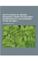 Encyclopedia of Virginia Biography, Under the Editorial Supervision of Lyon Gardiner Tyler Volume 5: (English)