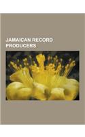 Jamaican Record Producers: Augustus Pablo, King Tubby, Coxsone Dodd, Sly and Robbie, Lee Scratch Perry, Gussie Clarke, King Jammy, Prince Buste(English)
