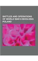 Battles and Operations of World War II Involving Poland: Battles of Narvik, Battle of Berlin, Battle of El Agheila, Battle of France, Battle of Monte