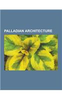 Palladian Architecture: Chiswick House, Woburn Abbey, Lyme Park, Basildon Park, Tabley House, Pavlovsk Palace, Andrea Palladio, Wilton House,