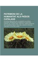 Patrimoni de La Humanitat ALS Paisos Catalans: Patrimoni Immaterial de La Humanitat ALS Paisos Catalans, Patrimoni de La Humanitat a Catalunya(Catalan)