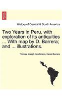 Two Years in Peru, with Exploration of Its Antiquities ... with Map by D. Barrera; And ... Illustrations. Vol. I