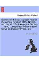 Names on the Nar. a Paper Read at the Annual Meeting of the Norfolk and Norwich Archæological Society ... 1890 ... Reprinted from the Lynn News and County Press, Etc.