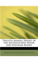 Twelfth Annual Report of the Metropolitan Water and Sewerage Board