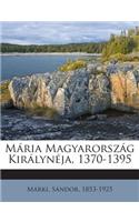 Maria Magyarorszag Kiralyneja, 1370-1395