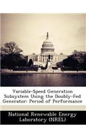 Variable-Speed Generation Subsystem Using the Doubly-Fed Generator: Period of Performance