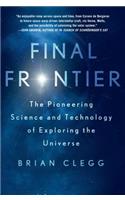 Final Frontier: The Pioneering Science and Technology of Exploring the Universe