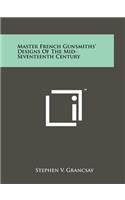 Master French Gunsmiths' Designs Of The Mid-Seventeenth Century