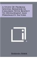 A Study of Problem Solving Behavior in Children with Respect to Development and Personality Factors: (English)