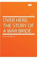 Over Here; The Story of a War Bride