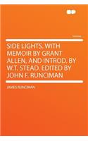 Side Lights. with Memoir by Grant Allen, and Introd. by W.T. Stead. Edited by John F. Runciman