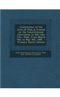 Constitution of the State of Utah as Framed by the Constitutional Convention in Salt Lake City, Utah, from March 4th, to May 8th, 1895