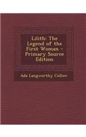 Lilith: The Legend of the First Woman - Primary Source Edition