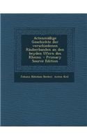 Actenmassige Geschichte Der Verschiedenen Rauberbanden an Den Beyden Ufern Des Rheins. - Primary Source Edition