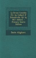 La Divine Comedie [Tr. by Colbert D' Estouteville, Ed. by M.F. Sallior]. - Primary Source Edition: (French)