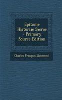Epitome Historiae Sacrae - Primary Source Edition