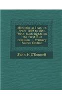 Manitoba as I Saw It. from 1869 to Date. with Flash-Lights on the First Riel Rebellion - Primary Source Edition