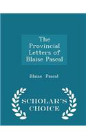 The Provincial Letters of Blaise Pascal - Scholar's Choice Edition