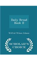 Daily Bread Book II - Scholar's Choice Edition