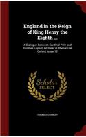 England in the Reign of King Henry the Eighth ...