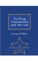 Ex-King Constantine and the War - War College Series: (English)