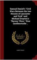 Samuel Daniel's Civil Wars Between the two Houses of Lancaster and York und Michael Drayton's Barons' Wars. Eine Quellenstudie ..