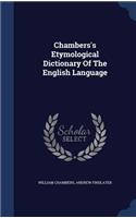 Chambers's Etymological Dictionary Of The English Language: (English)